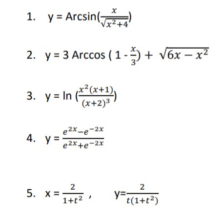 1. y = Arcsin(
|x²+4
2. y = 3 Arccos ( 1 -) + v6x – x²
3. y = In
2(x+1),
(x+2)3
e2x-e-2x
4. y= 2x+e-2x
2
5. x=-
1+t2
2
y=
t(1+t?)
