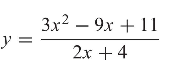 3x2 — 9х + 11
y =
2х + 4
