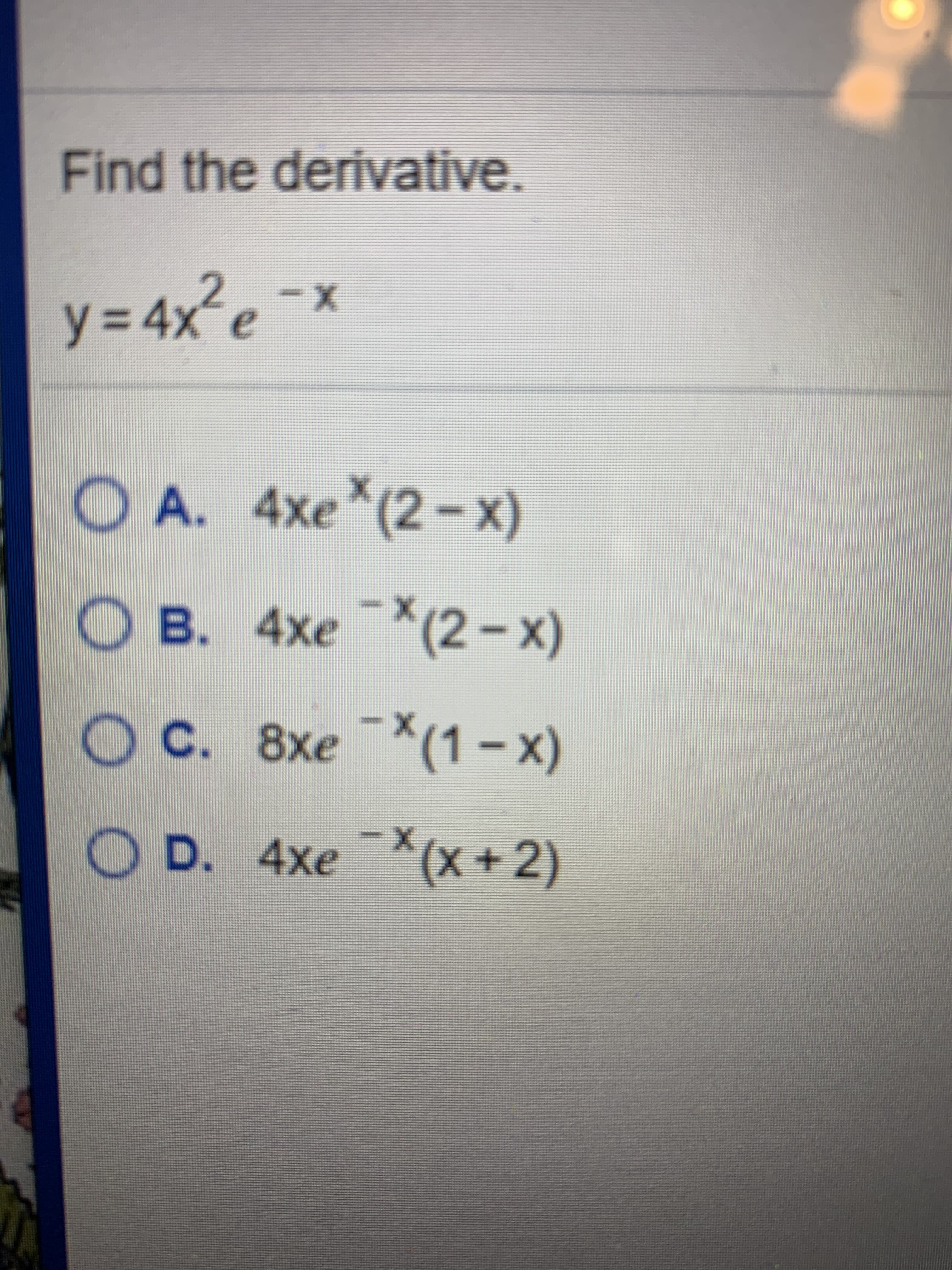 Find the derivative.
y= 4x²e-
x-
y%3D4X
