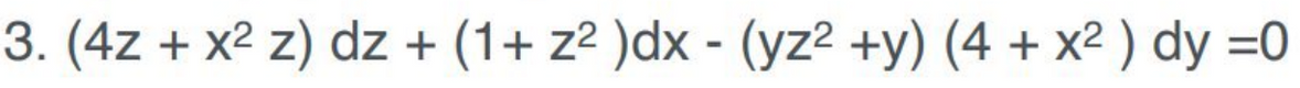 3. (4z + x² z) dz + (1+ z² )dx - (yz2 +y) (4 + x² ) dy =0
