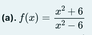 x2 + 6
(a). f(x)
x2 – 6
|
