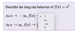 Describe the long run behavior of f(z) =
z"
As z + - 00, f(z) -
As z + 0, f(z) → (
-0-
