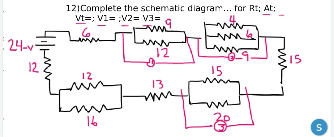 12)Complete the schematic diagram... for Rt; At;
Vt=; V1= ;V2= V3=
24-v
12
15
12
15
12
13
S
91
