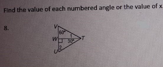 Find the value of each numbered angle or the value of x.
Vr
60
W
8.
U 30

