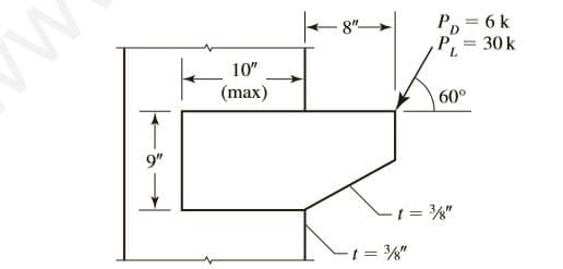 P, = 6k
D.
,P,
30 k
10"
(max)
60°
9"
-t = ¾"
1 = %"
