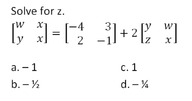 Solve for z.
31
|+ 2% ]
y
а. — 1
с. 1
b. - ½
d. – 4
