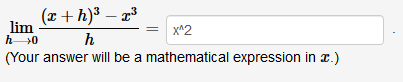 (x + h)³ – z³
lim
h0
x^2
h
(Your answer will be a mathematical expression in x.)
