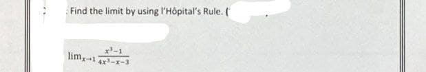 Find the limit by using l'Hôpital's Rule. (
lim-143-x-3