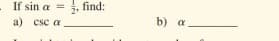 If sin a =
3. find:
a) csc a
b) a
