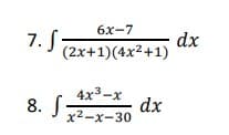 бх-7
7. S
dx
(2х+1)(4x2+1)
8. S
4x3-х
dx
x2-х-30
