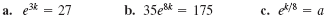 a. e* = 27
b. 35ek = 175
et/8 = a
c.
