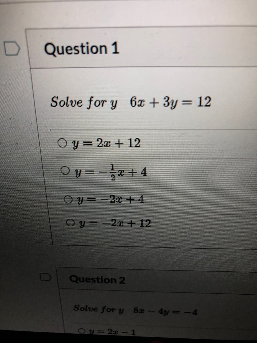 Solve for y 6 + 3y = 12
O y = 2x + 12
Oy = -a+ 4
O y = -2x + 4
Oy=-2x + 12
