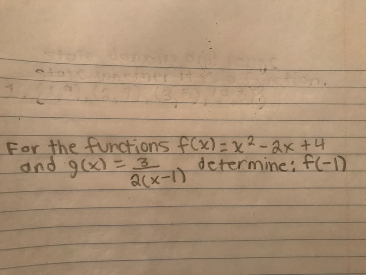 For the functions f(x)=x²-2x +4
determine: f(-1)
and g(x) = 3
2(x-1)