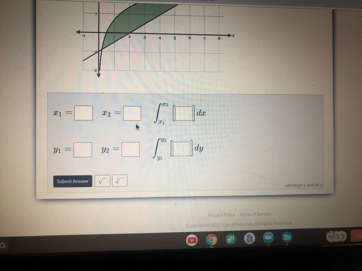 4
8.
x2
dx
Cy2
Y1 =
Y2 =
dy
Yi
Submit Answer
attempt 1 out of 3
Privacy Policy Terms of Service
Copyright © 2021 DeltaMath.com. All Rights Reserved.
CDD
