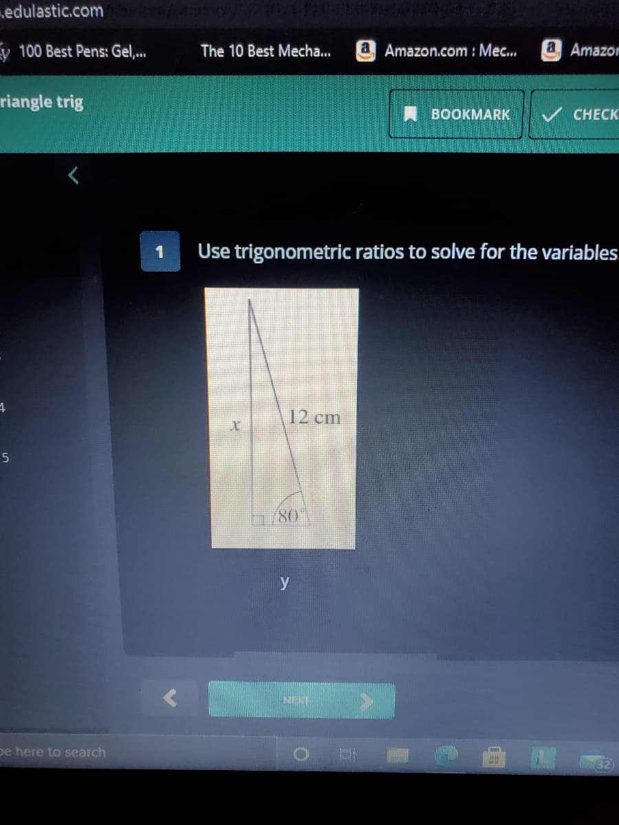 edulastic.com
y 100 Best Pens: Gel,..
The 10 Best Mecha...
a Amazon.com : Mec...
a Amazor
riangle trig
ВОOKMARK
CHECK
Use trigonometric ratios to solve for the variables.
12 cm
80
pe here to search
