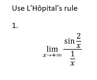 Use L'Hôpital's rule
1.
lim
x → +∞
sin
1
X
2
8|N
X
