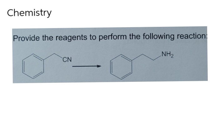 Chemistry
Provide the reagents to perform the following reaction:
NH₂
CN