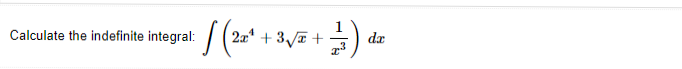 Calculate the indefinite integral:
2x* + 3ī +
da
