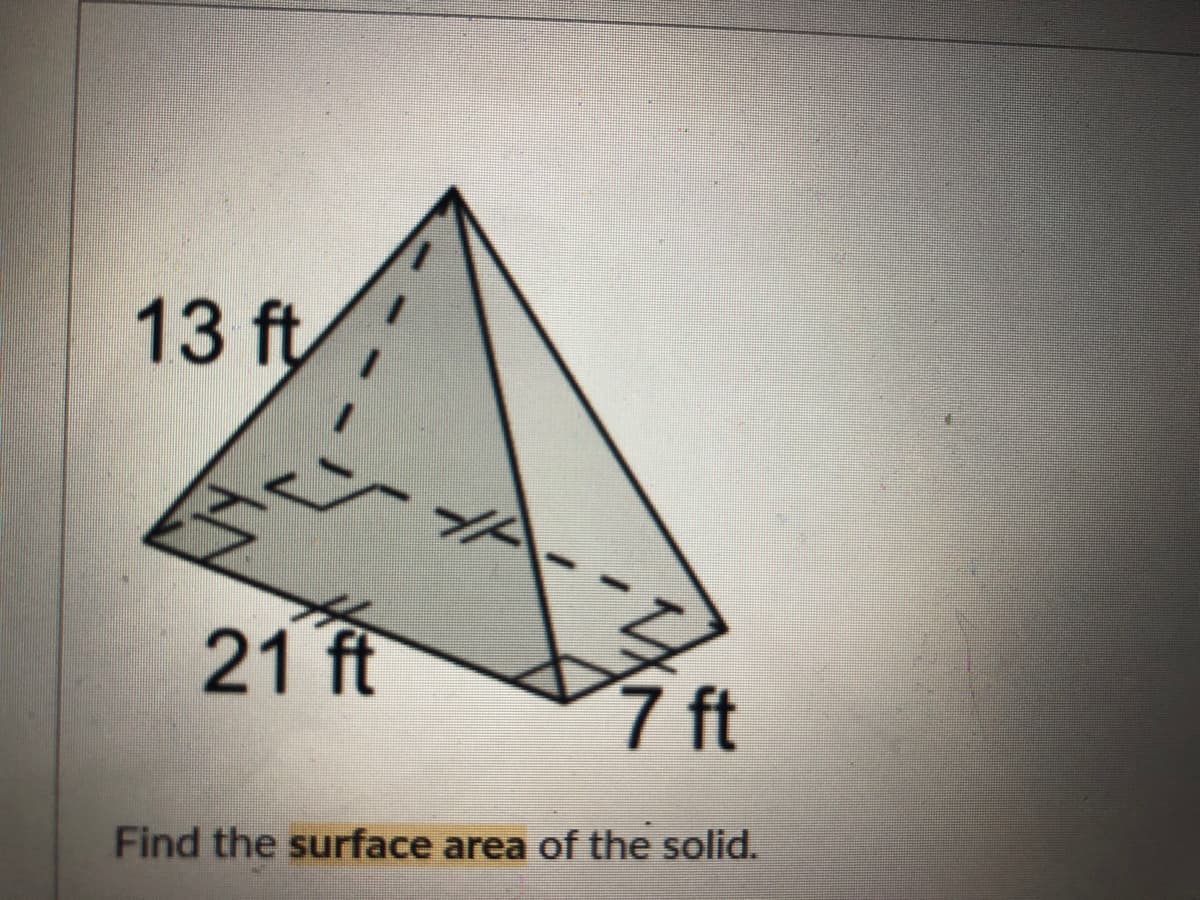 13 ft
21 ft
7 ft
Find the surface area of the solid.
