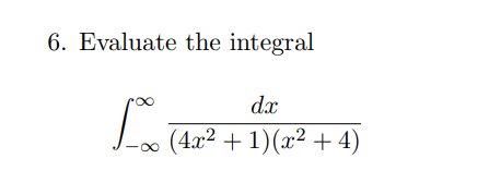 6. Evaluate the integral
dx
(4.x² + 1)(x² + 4)
