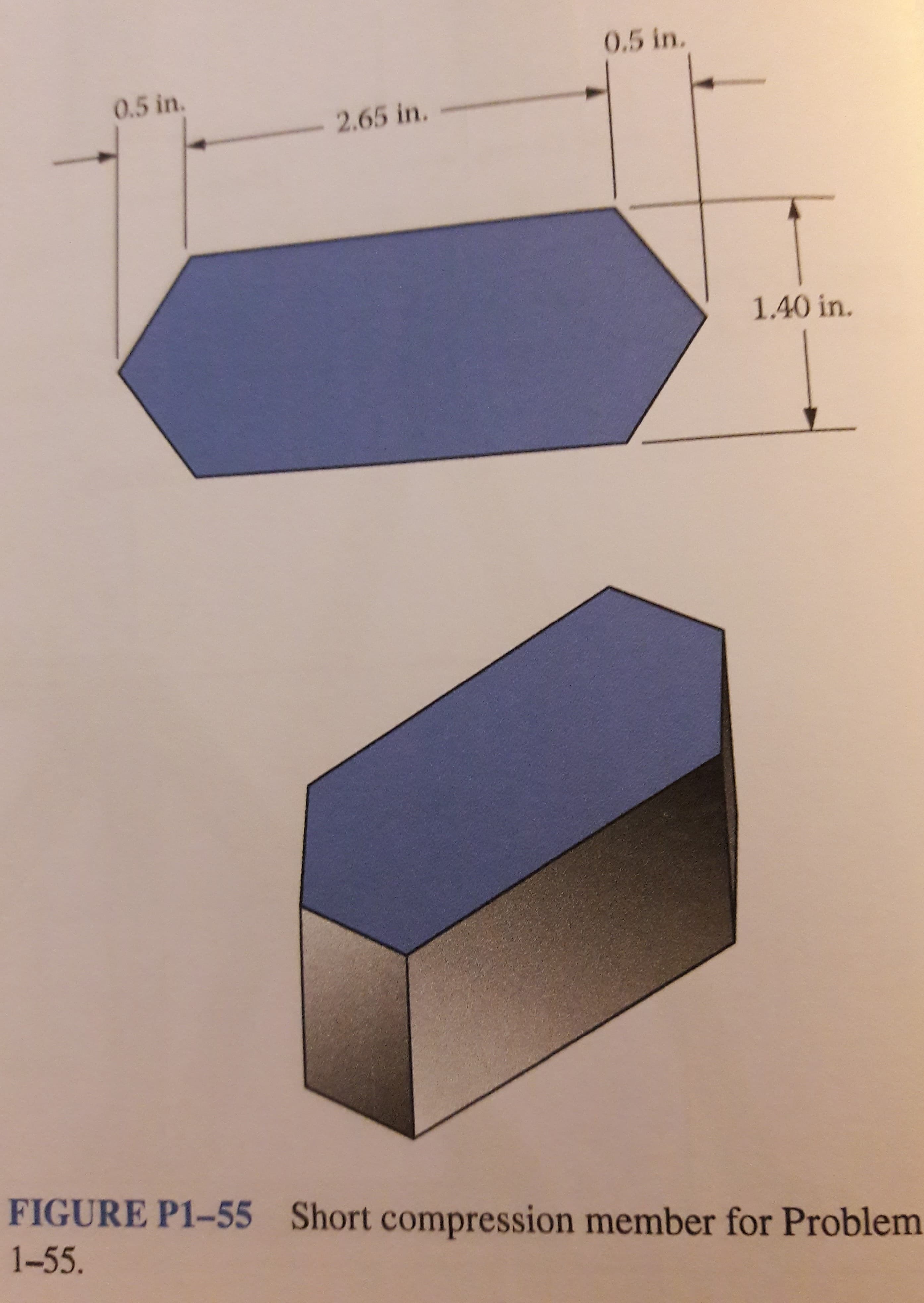 0.5 in.
0.5 in.
2.65 in.
1.40 in.
FIGURE P1-55
Short compression member for Problem
1-55.
