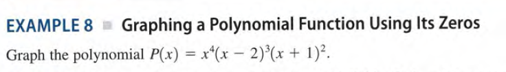 EXAMPLE 8m
Graphing a Polynomial Function Using Its Zeros
Graph the polynomial P(x) = x*(x – 2)°(x + 1)².
%3D
