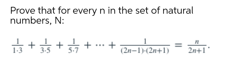 Prove that for every n in the set of natural
numbers, N:
5.7
(2n-1)-(2n+1)
2n+1
·뚜+ 부
