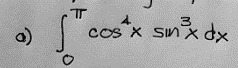 a)
π
4
3
cos x sinx dx