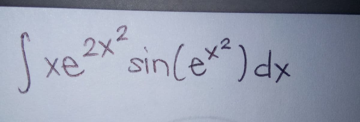 Sxe
2.
2x2
xe sin(e)dx
