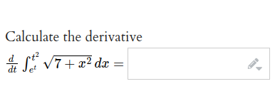 Calculate the derivative
· St₁² √7+ x² dx =
dt