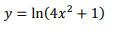 y = In(4x² + 1)
