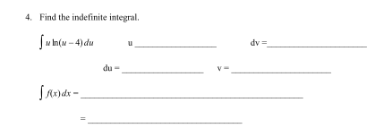 4. Find the indefinite integral.
Su n(u - 4)du
dv =
du
