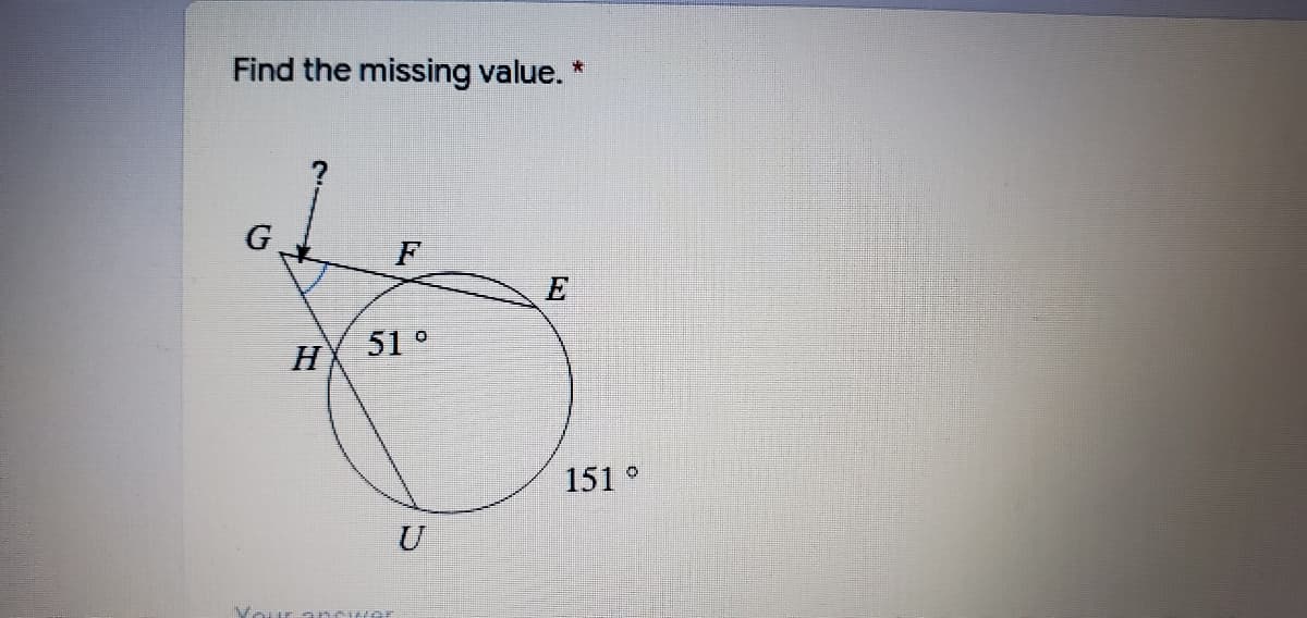 Find the missing value.
G
F
E
51 °
H.
151 °
U
