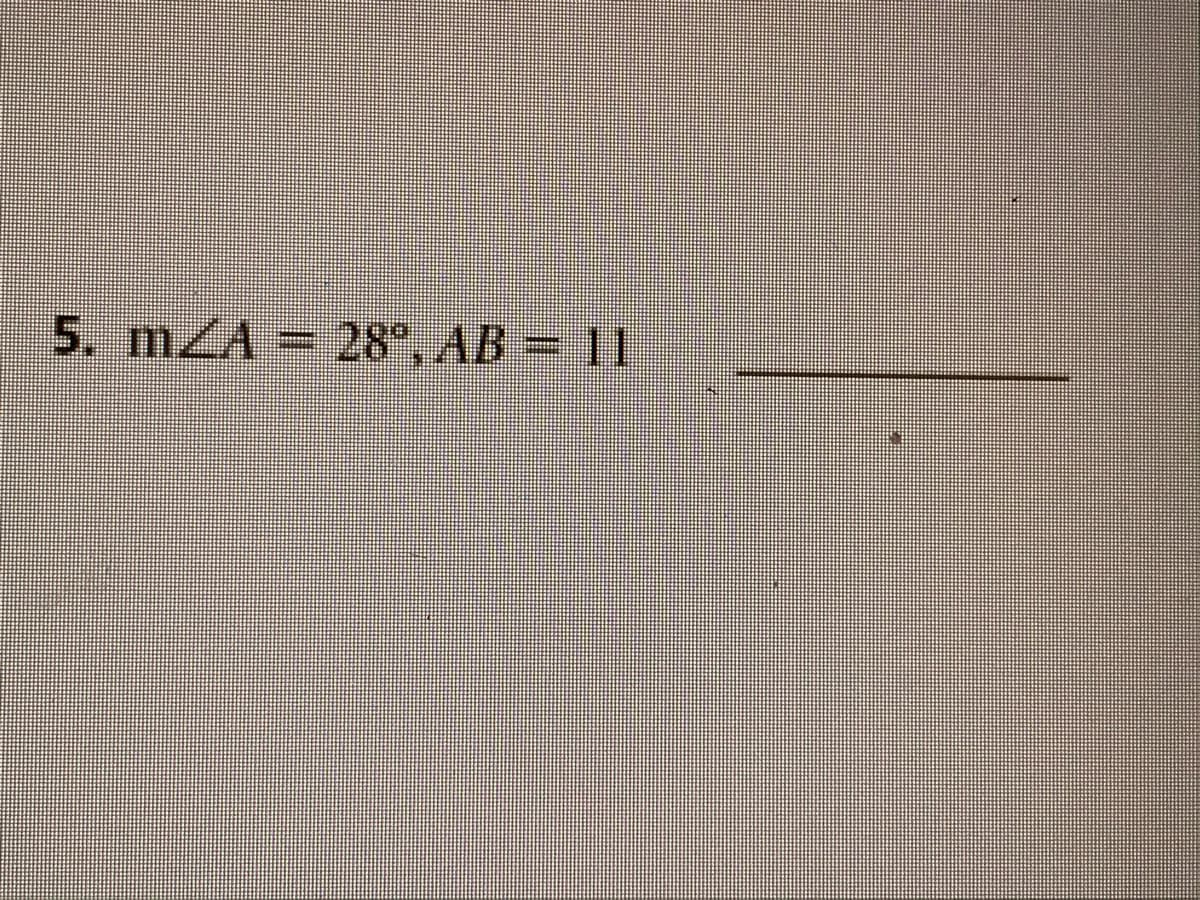 5. mZA
28", AB = 11
