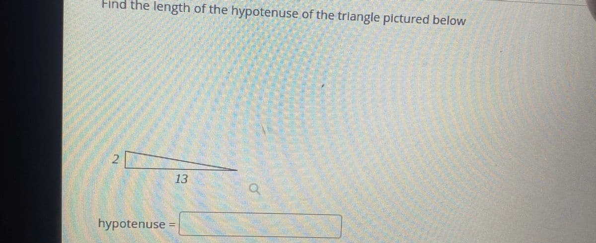 Find the length of the hypotenuse of the trlangle pictured below
13
hypotenuse =
%3D
2.
