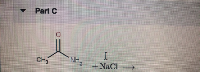 Part C
CH
NH2
+ NaCl
