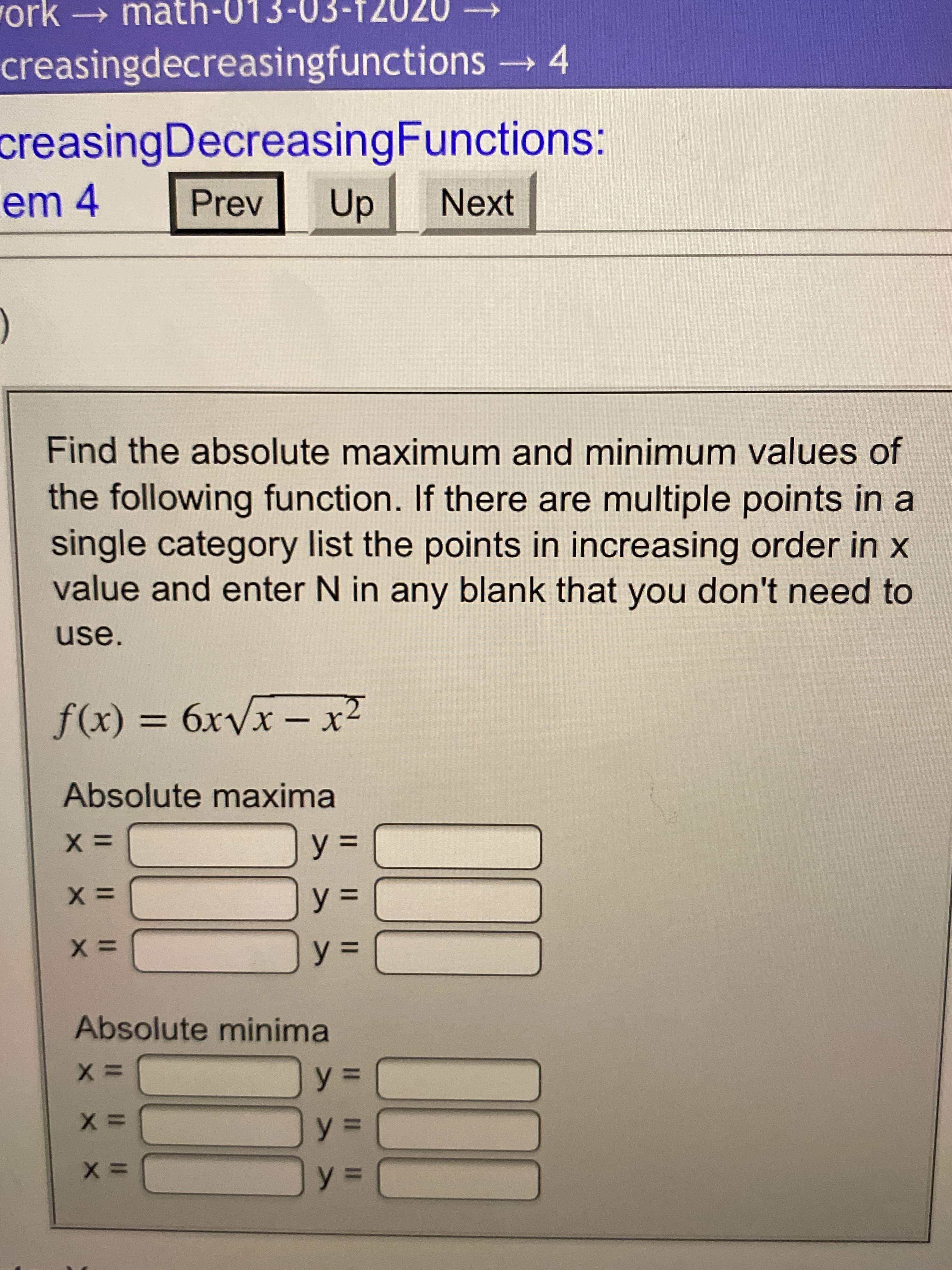 Find the absolute maximum and minimum values of
the following function. If there are multiple points in a
