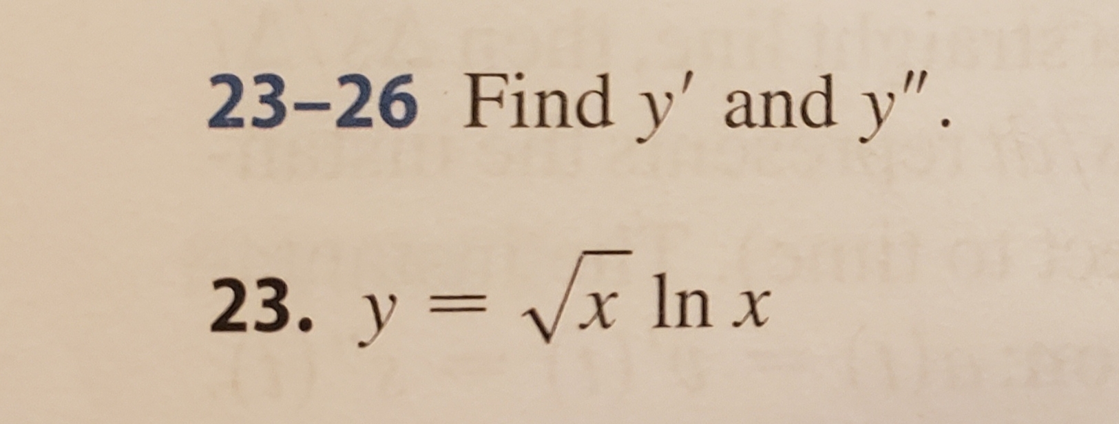 23-26 Find y' and y".
23. y x In x
=

