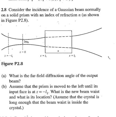 2.8 Consider the incidence of a Gaussian beam normally
on a solid prism with an index of refraction n (as shown
in Figure P2.8).
2000
Figure P2.8
