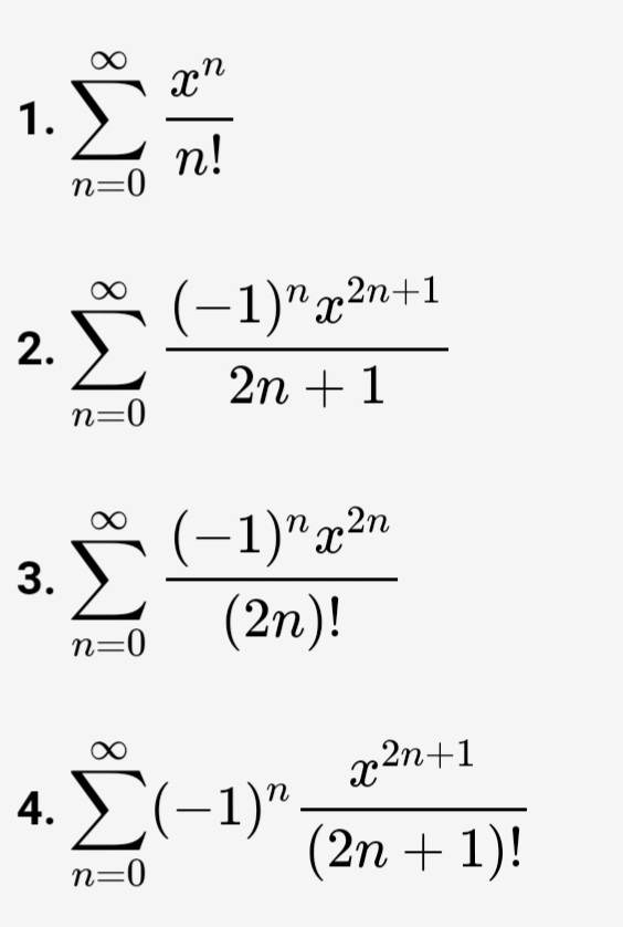 1.
n!
n=0
(-1)"x2n+1
2.
2n + 1
n=0
(-1)"x2n
3. У
(2n)!
n=0
x2n+1
4. (-1)".
n
(2n + 1)!
n=0
8.
8.
