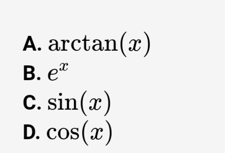 A. arctan(x)
В.
C. sin(x)
D. cos(x)
