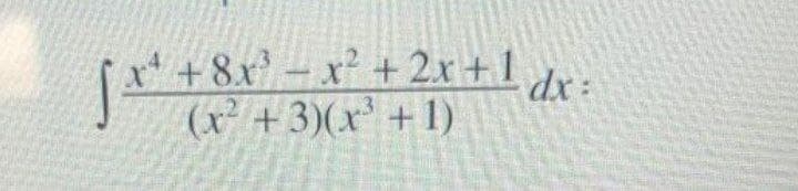 x +8x- x² + 2.x +1
(x +3)(x' + 1)
dx:
