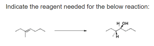 Indicate the reagent needed for the below reaction:
н он
ndr
