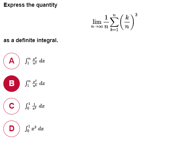Express the quantity
k
lim
n00 n
n
as a definite integral.
A)N를 da
S" da
D
B
