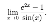 e27 – 1
lim
-0
sin(x)
