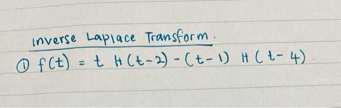 Inverse Laplace Transform.
f(t) = t H (t-2) - (t-1) H ( t-4)
H