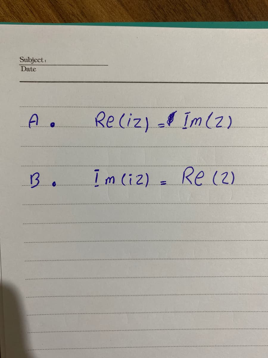 Subject:
Date
Re liz)
Im(2)
B.
Im li2) = Re (2)
