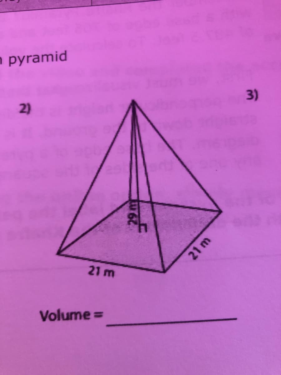 n pyramid
3)
2)
21 m
Volume =
21 m
