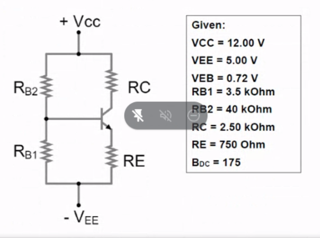 + Vcc
Given:
VCC = 12.00 V
VEE = 5.00 V
VEB = 0.72 V
R82
RC
RB1 = 3.5 kOhm
%3D
RB2 = 40 kOhm
RC = 2.50 kOhm
RE = 750 Ohm
R813
RE
BDc = 175
- VEE
ww
ww
