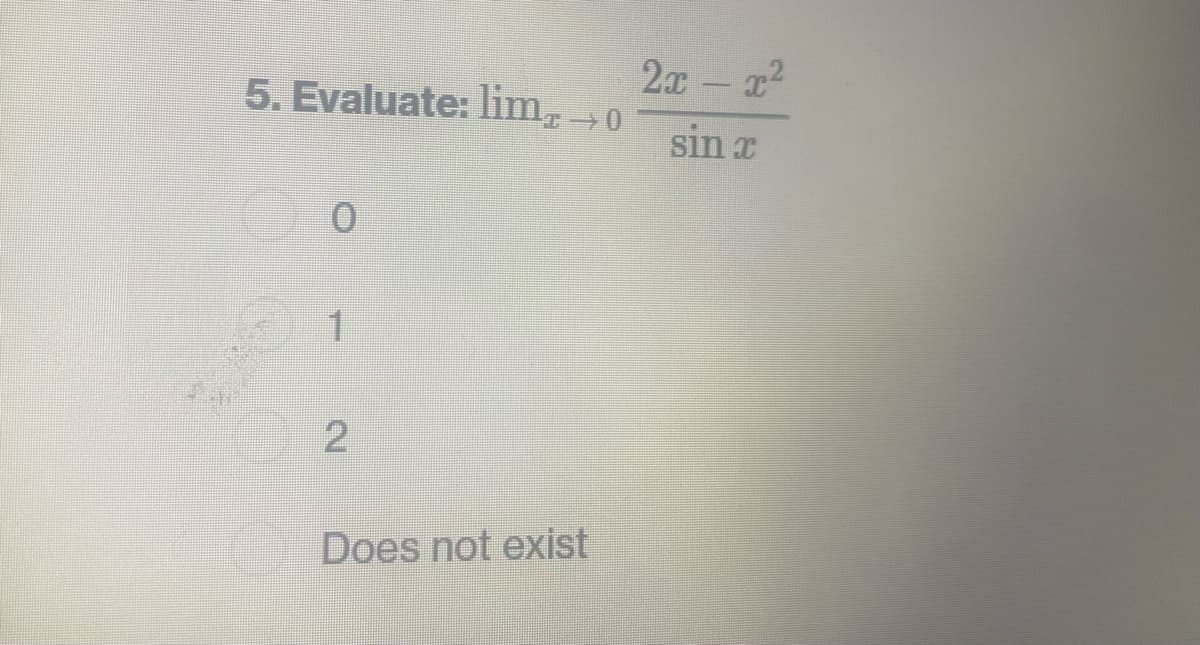 5. Evaluate: lim, 50
2x- a2
sin a
2
Does not exist
